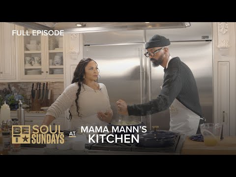 Soul Sundays | Mama Mann's Kitchen Full Episode