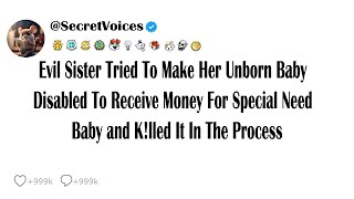 Evil Sister Tried To Make Her Unborn Baby Disabled To Receive Money For Special Need Baby and Ki...