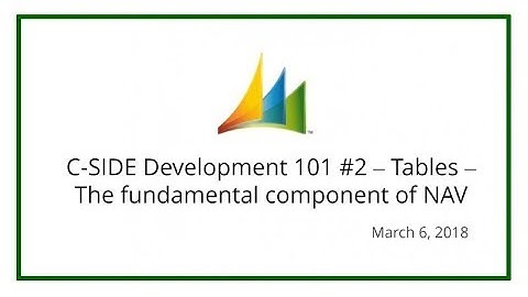 C-SIDE Development 101 #2 – Tables – The fundamental component of NAV (March 6, 2018)