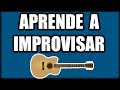 Como improvisar en cualquier tipo de canción!