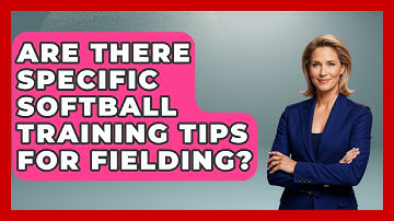 Are There Specific Softball Training Tips for Fielding? | Softball Basics and Beyond News