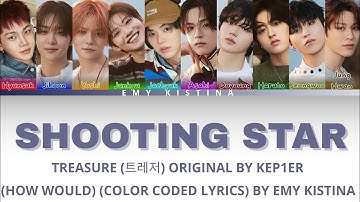 HOW WOULD TREASURE SING "SHOOTING STAR" BY KEP1ER (COLOR CODED LYRICS)