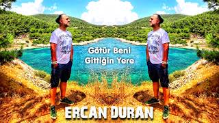 Ercan Duran - Götür Beni Gittiğin Yere