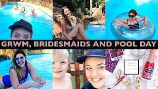 Grwm, Pool Day & Bridesmaids L Vlog