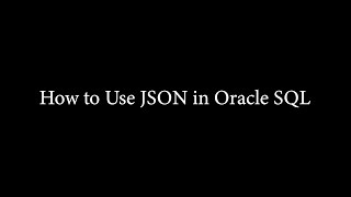 How to Use JSON in Oracle SQL