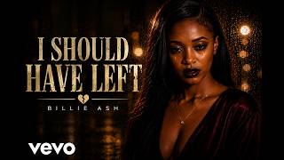 I Should Have Left | Billie Ash (Official Lyric Video) | Emotional Heartbreak Song