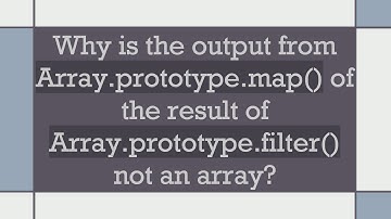 Why is the output from Array.prototype.map() of the result of Array.prototype.filter() not an array?
