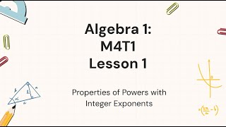 Algebra I: M4T1 Lesson 1: Demystifying Exponents