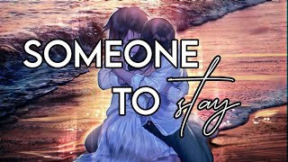 Someone To Stay - 【Nightcore】