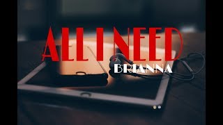 BRIANNA All I Need Lyrics مترجم