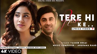 Tere Hi Ghar Ke Raston Par (Lyrics) Yasser Desai | Ranbir Kapoor, Janhvi K | Anupama R | New Song