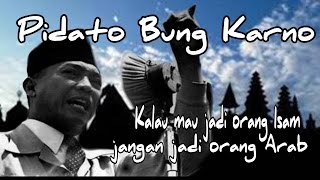 Pidato Bung Karno - Saya Pancasila-Jadi Orang Islam Jangan Jadi Orang Arab