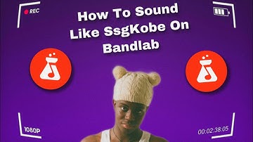 How to Sound Like SSGKobe on Bandlab!!!