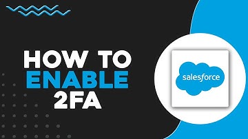 How To Enable 2FA in Salesforce (Quick & Easy)