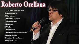 Roberto Orellana Sus Mejores Canciones - 1 Hora de Música Cristiana ( 20 Mejores Exitos )