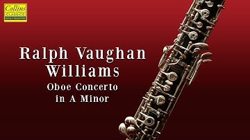 Ralph Vaughan Williams: Oboe Concerto in A minor (FULL)
