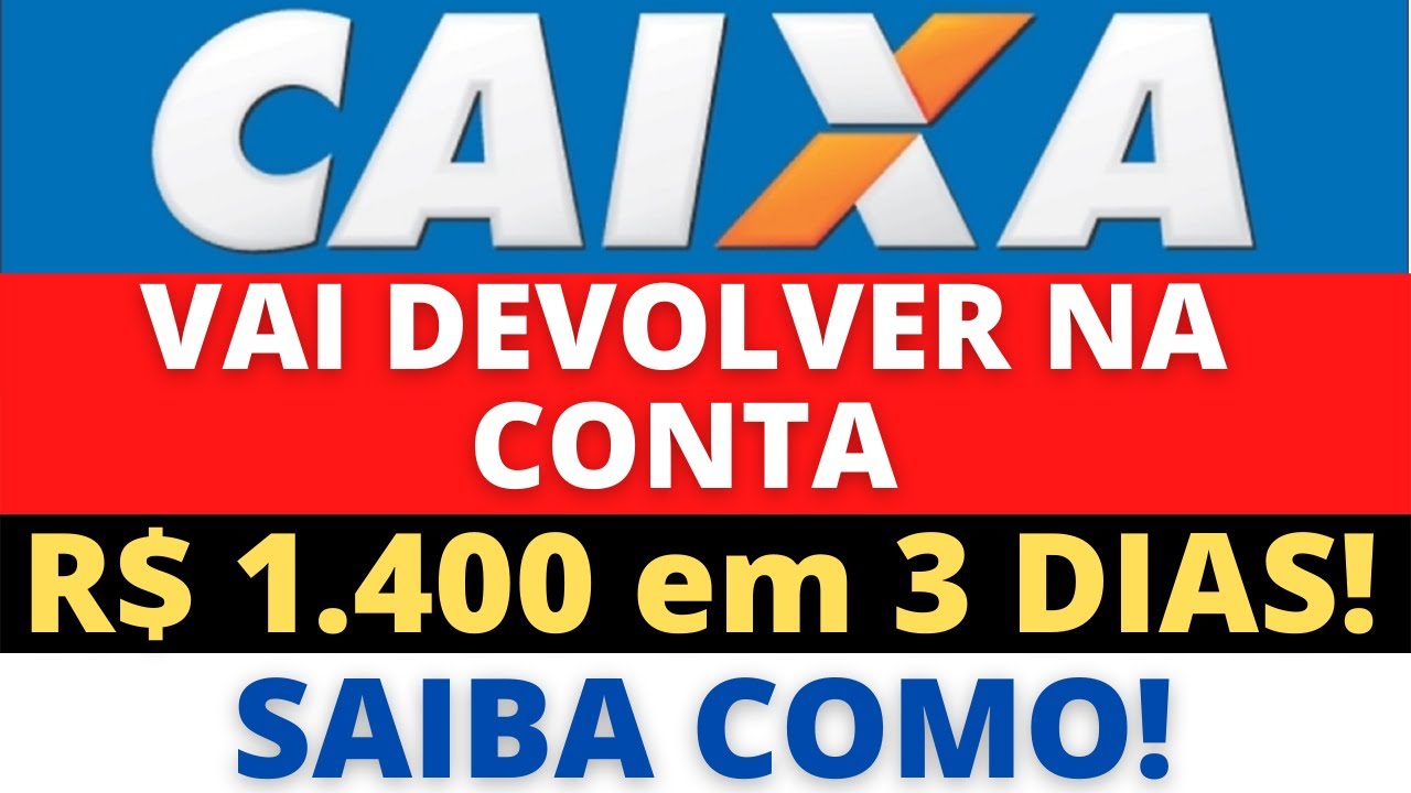 🔴 AGORA SIM - CAIXA VAI DEVOLVER 1.400 REAIS EM 3 DIAS - DIRETO NA ...