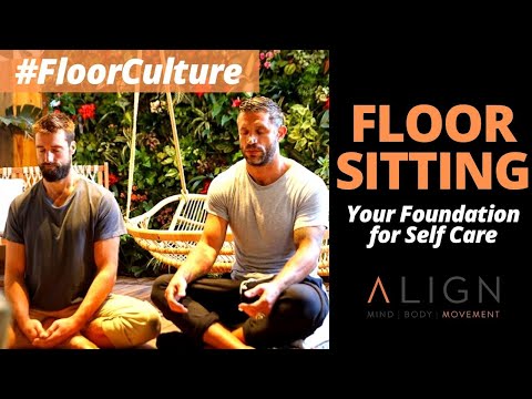 Floor Sitting: Your Foundation for Self Care - The Align Method Chapter 4 - #FloorCulture Tutorial