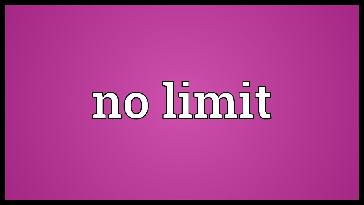 no limit meaning