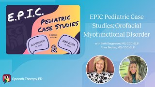 EPIC Pediatric Case Studies: Orofacial Myofunctional Disorder