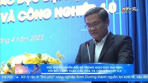 HTV - Hội thảo Chuyển đổi số trong Giáo dục đại học với bối cảnh Toàn cầu hóa và Công nghiệp 4.0