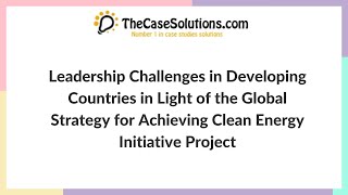 Leadership Challenges in Developing Countries in Light of the Global Strategy for Achieving Clean En