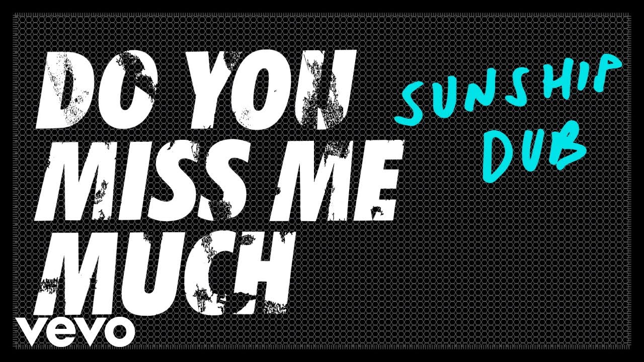 Do You Miss Me Much (Sunship Dub Mix)