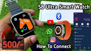 How To Connect S8 ultra smart watch In My Phone YouTube App Download Tips Joshi Unboxing