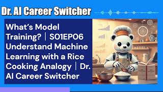 What’s Model Training|S01EP06:Understand ML with a Rice Cooking Analogy|Dr. AI Career Switcher