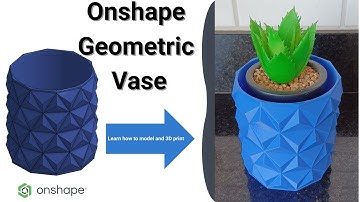 Onshape: Geometric Vase Designed for 3D print