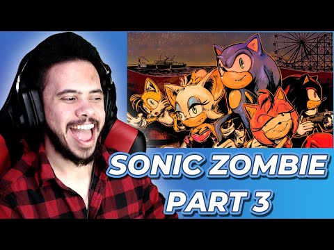 SONIC ZOMBIE THE WHOLE THING PART 3 REACTION!!!