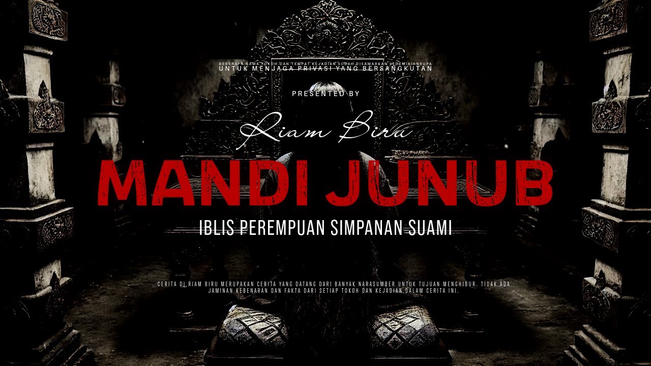 MANDI JUNUB - IBLIS PEREMPUAN SIMPANAN SUAMI | EP111- Riam Biru