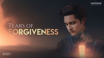 Emotional English Nasheed about Divine Mercy | Tears of Forgiveness | Shehzaad | Islamic Song