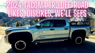 2024 Tacoma TRD OffRoad Likes, Dislikes and We'll Sees After the First Couple of Weeks