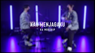 KAU MENJAGAKU  - KA WORSHIP