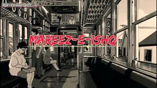 Mareez-E-Ishq [ Slowed   Reverb ] | Zid | Arijit Singh | Karanvir Sharma | Infinity Vibe`s