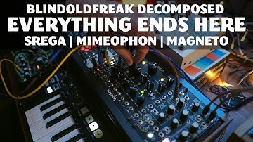 Blindoldfreak Decomposed \ Everything Ends Here || Strega | Morphagene | Magneto | Mimeophon