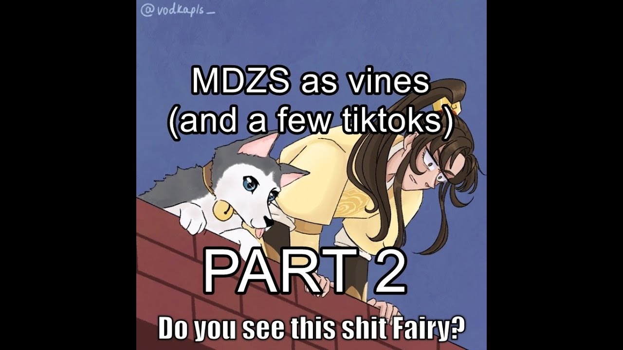 MDZS but as vines (and a few tiktoks) part2