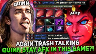 AGAIN TRASH TALKING QUINN STAY AFK in THIS GAME?! | QUINN plays on QUEEN OF PAIN DOTA 2!