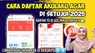Cara Daftar Akulaku Agar di Setujui 2025 | Cara Daftar Akulaku