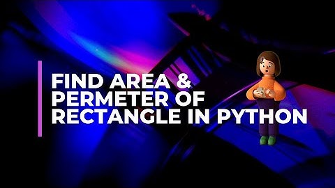 Python program to find the area and perimeter of rectangle | Tutorial