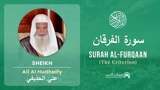 Quran 25 Surah Al Furqaan سورة الفرقان Sheikh Ali Al Hudhaify   With English Tra