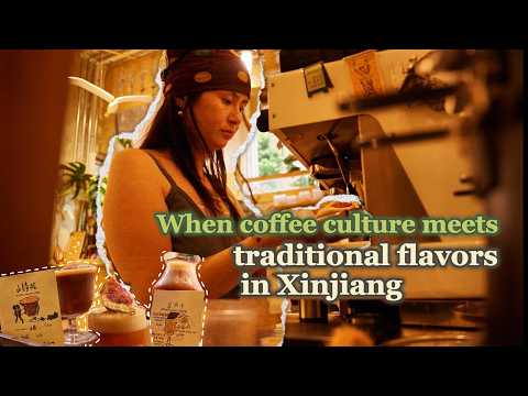 When coffee culture meets traditional flavors in Xinjiang, China