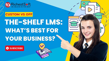 Custom vs Off-the-Shelf LMS: Which One Is Right for Your Business?