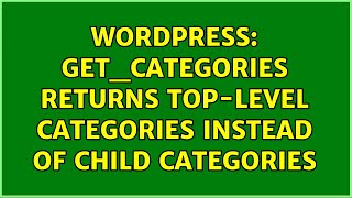 Wordpress: get_categories returns top-level categories instead of child categories