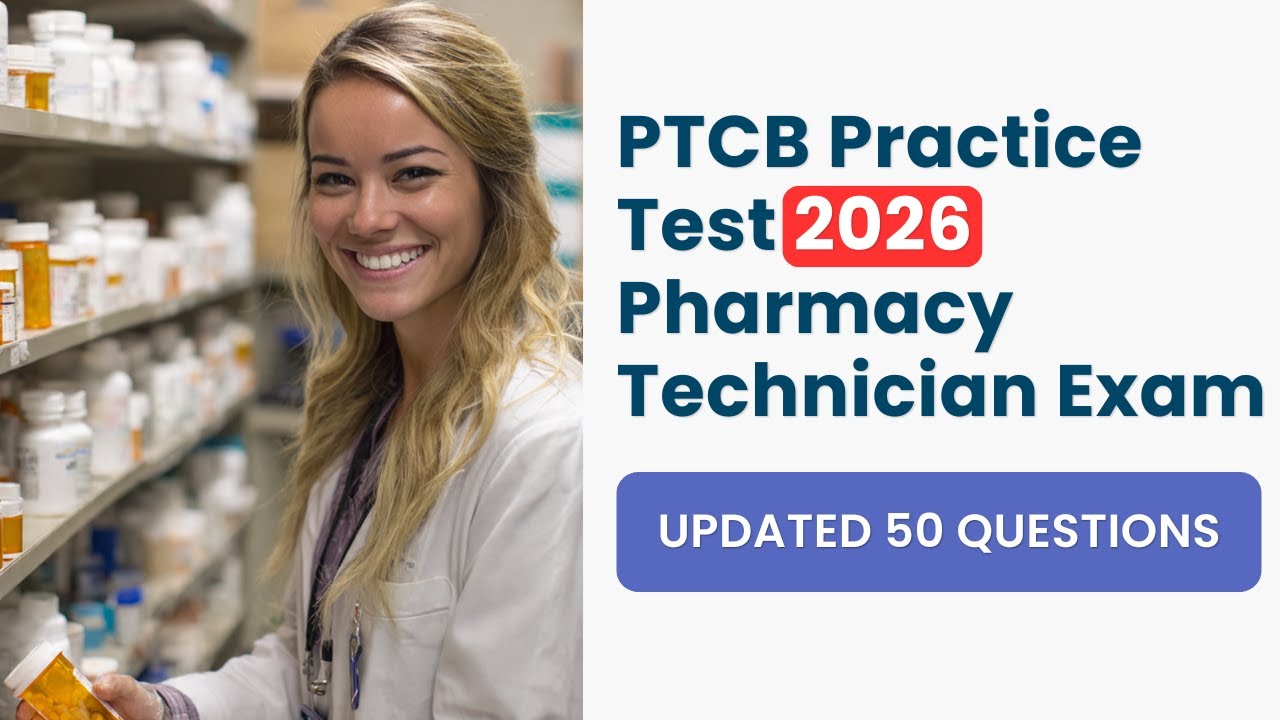 PTCB Practice Test 2026 [NEW] Updated 50 Real Pharmacy Technician Exam Questions
