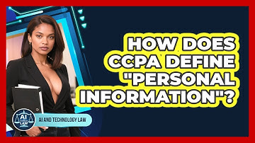 How Does CCPA Define "Personal Information"? - AI and Technology Law