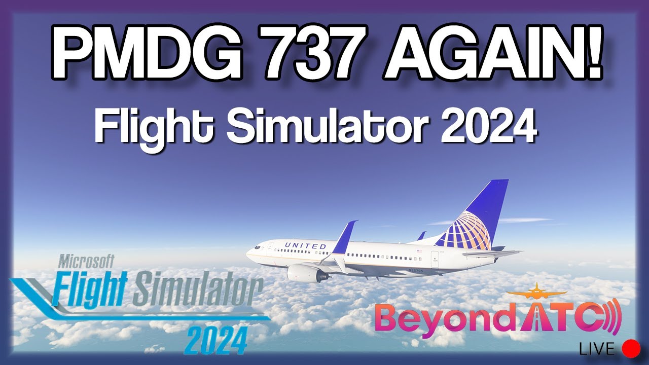 PMDG 737 AGAIN | MSFS | AI ATC | CAREER | FLIGHT SIM 2024 | BEYONDATC ...