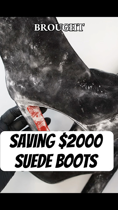 $2000 Suede Boot Cleaning