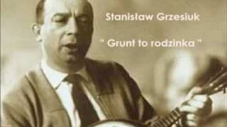 Miniatura del video "Stanisław Grzesiuk - Grunt to rodzinka"